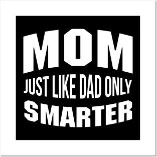 Mom Just Like Dad But Smarter Mommy Quote Posters and Art